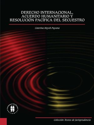 cover image of Derecho internacional, acuerdo humanitario y resolución pacifica del secuestro